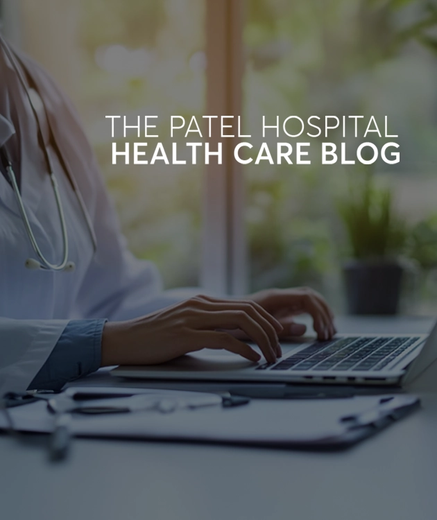 Patel Hospital Blog