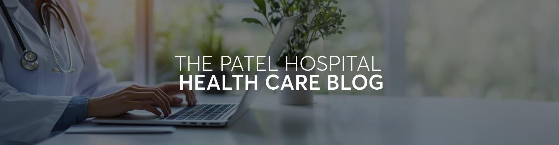 Patel Hospital Blog